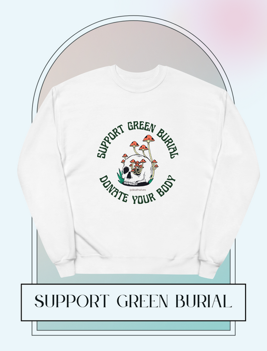 Support Green Burial 💀 Sweatshirt