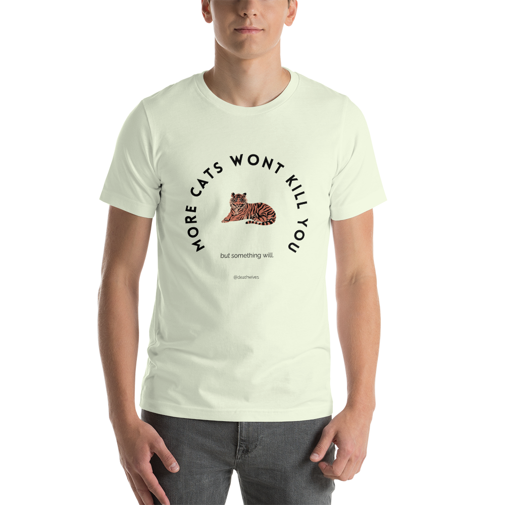More Cats Won't Kill You π Unisex Tee