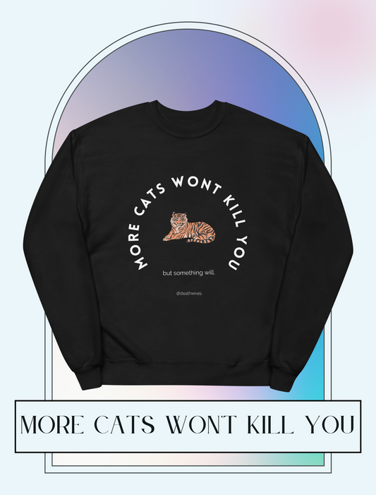More Cats Won't Kill You 🐈 Black Sweatshirt