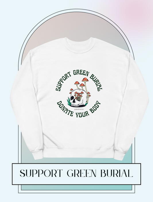 Support Green Burial  💀 Sweatshirt